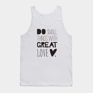 Do Small Things With Great Love Tank Top